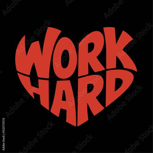"Work Hard with Love Bold red typography of "Work Hard" elegantly shaped as a heart against a stark backdrop, conveying a message of dedication and passion.