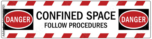 Safety sign confined space.  Follow procedures