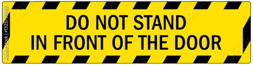 Safety sign do not stand in front of the door