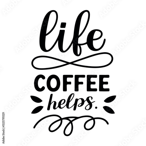 Life Happens Coffee Helps Funny T-Shirt Design for Coffee Lovers and Problem Solvers