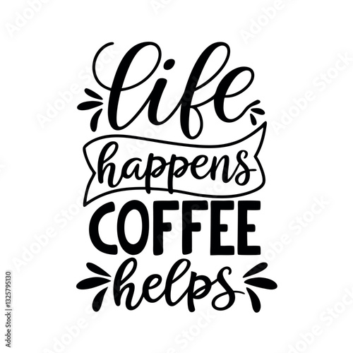 Life Happens Coffee Helps Funny T-Shirt Design for Coffee Lovers and Problem Solvers