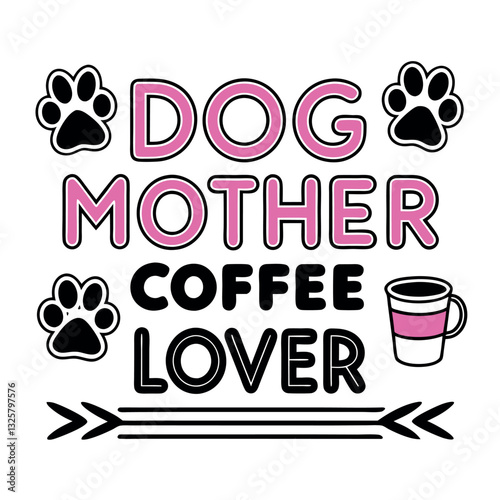 Dog Mother Coffee Lover Funny T-Shirt Design for Dog Moms and Coffee Addicts
