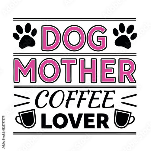 Dog Mother Coffee Lover Funny T-Shirt Design for Dog Moms and Coffee Addicts