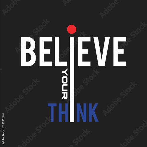 believe your think,design typography vector illustration