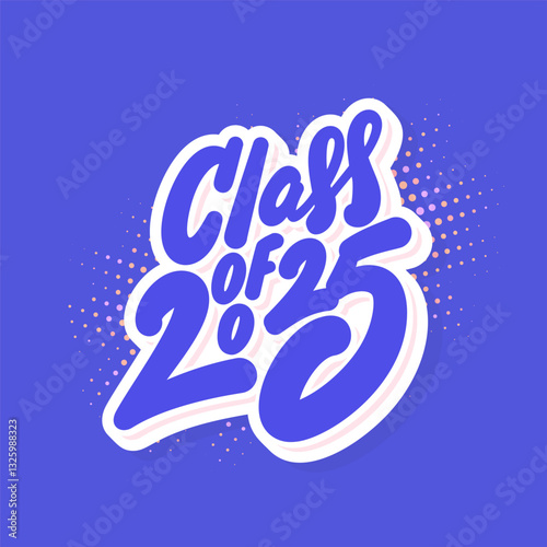 Class of 2025. Graduation Handwritten Typography Vector Banner.