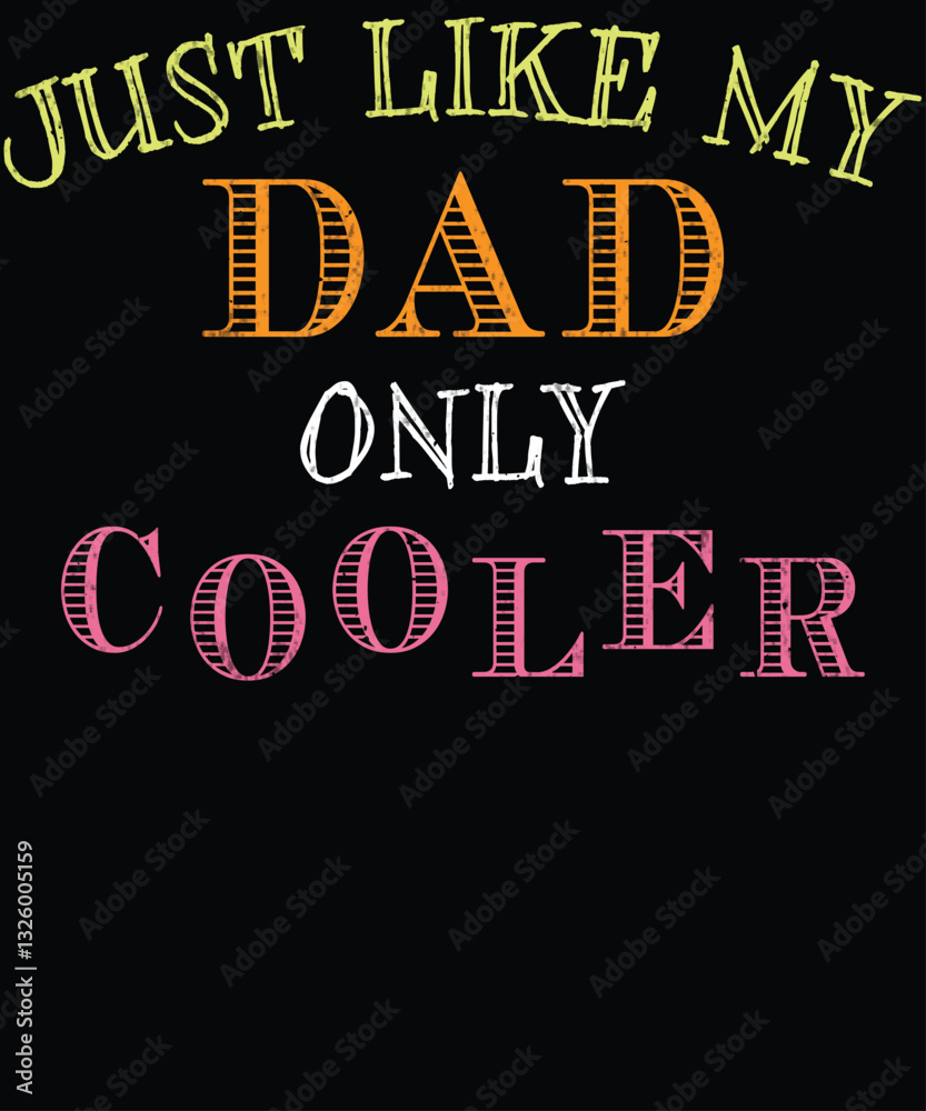 Obraz premium Just Like My Dad Only Cooler 