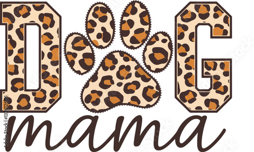 Dog Mama, Leopard Screen, Mothers Day Trendy Quote Design for T-Shir, Banner, Poster, Background