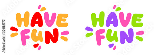 Have fun