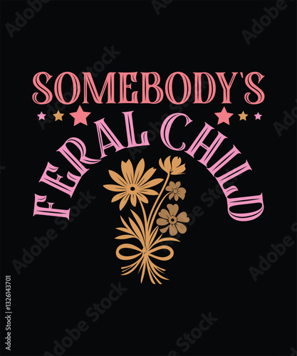 Somebodys Feral Child t shirt design