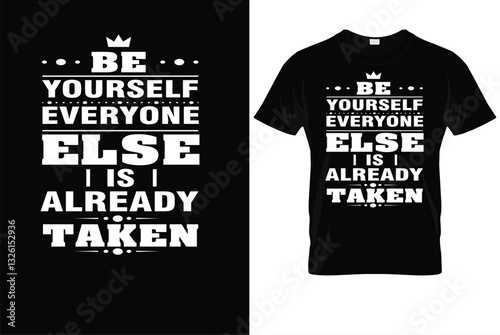 Be Yourself Everyone Else Is Taken T-Shirt – Motivational Quote Shirt for Self-Love & Confidence