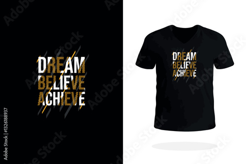 Dream Believe Achieve Motivational T Shirt Design