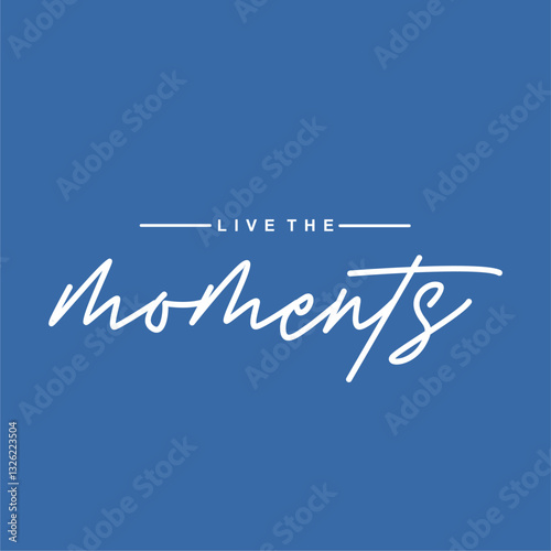 live the moments hand drawn illustration typography design 