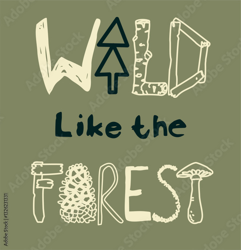 Wild like the forrest hand drawn illustration 