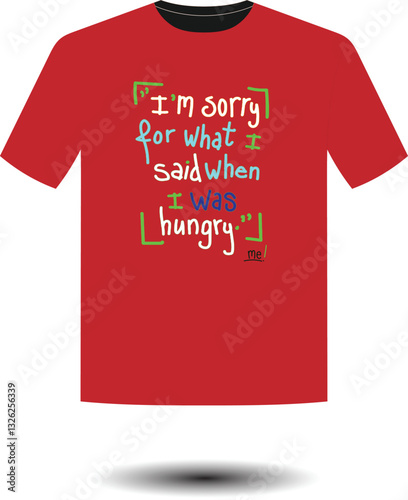 I am Sorry For What said When I Was Hungry T-Shirt Logo Design