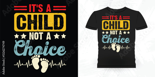 It's A Child Not A Choice Funny Vintage Anti Abortion T-Shirt Design