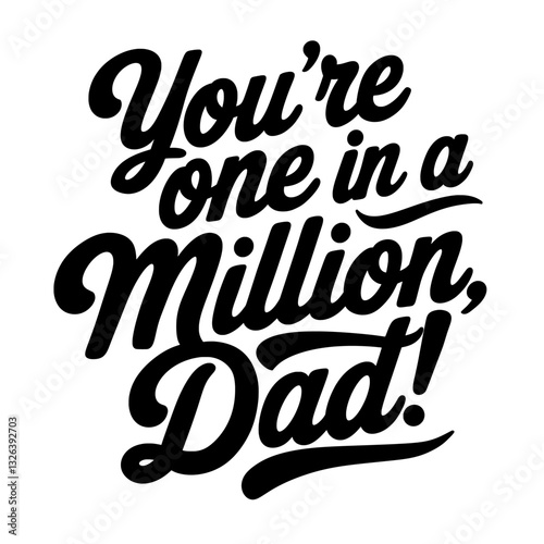 Vector inscription "You're One in a Million, Dad!". Father's Day cards, t-shirts, posters, gift tags, and printed products.