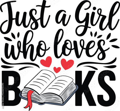 Just A Girl Who Loves Books Funny Book Lover Funny Sublimation t-shirt Design