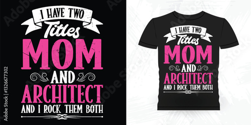 Mom Lover Mother's Day Funny Architect Vintage Architecture T-shirt Design