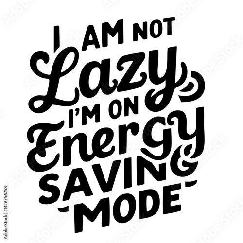 I am not lazy, I am on energy saving mode, funny quote svg