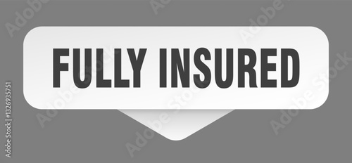 fully insured sticker. fully insured sign isolated on gray background