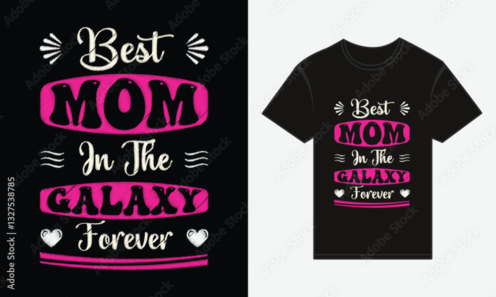 Mother's Day, Best Mom in the Galaxy Forever, T-shirt Print Typography Design Vector