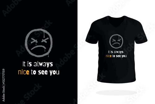 It Is Always Nice To See You Dark Humor T Shirt