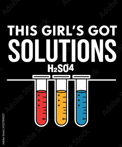 This Girl’s Got Solutions Funny Chemistry Science Pun