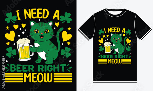 I Need A Beer Right Meow T-shirt, St Patrick's Day shirts Funny, Lucky St. Patrick's day, St. Patrick's Day T-shirt Design Template Print.