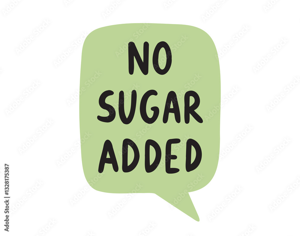 No sugar added speech bubble lettering doodle hand drawn text. No sugar emblem No sugar added speech bubble lettering doodle hand drawn text. No sugar emblem