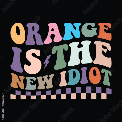 Orange is The New Idiot