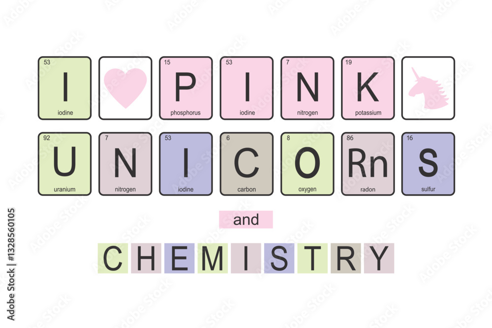 chemical elements of periodic table, funny phrase - I love pink unicorns and chemistry, design isolated on white background. Unicorn silhouette, pink heart and letters