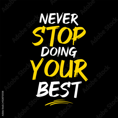 Never stop doing your best