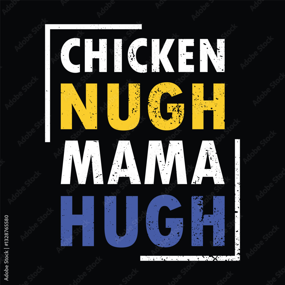 Chicken nugs and mama hugs. Typography Design T-Shirt, banner, Vector design Chicken nugs and mama hugs. Typography Design T-Shirt, banner, Vector design