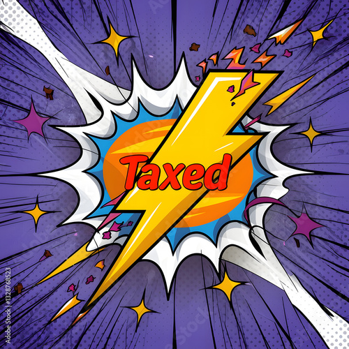 Concept energy tax or electric tariff illustration pop art explosion background with lightning bolt labeled taxed