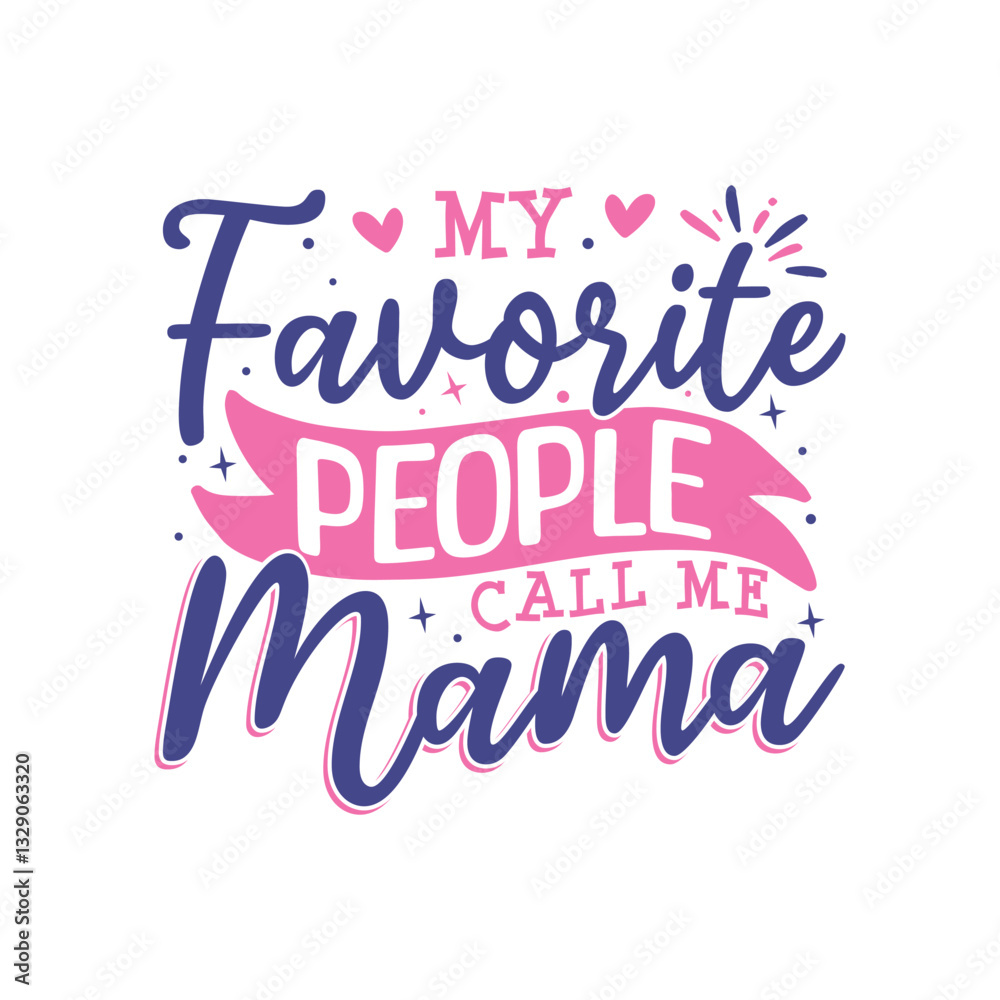 My favorite people call me mama design, mothers day special design My favorite people call me mama design, mothers day special design