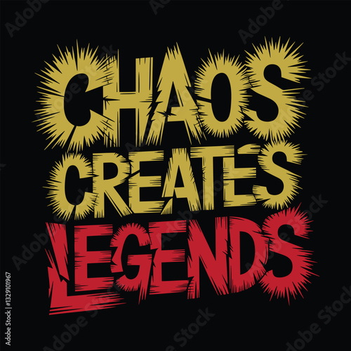 Chaos Create Legends T Shirt Design Typography