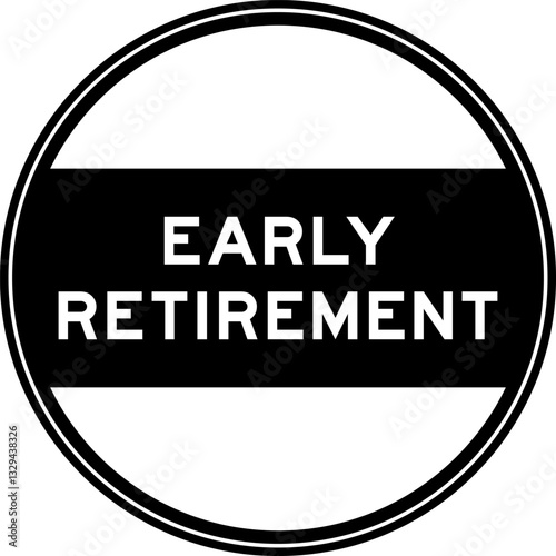Black color round seal sticker in word early retirement on white background