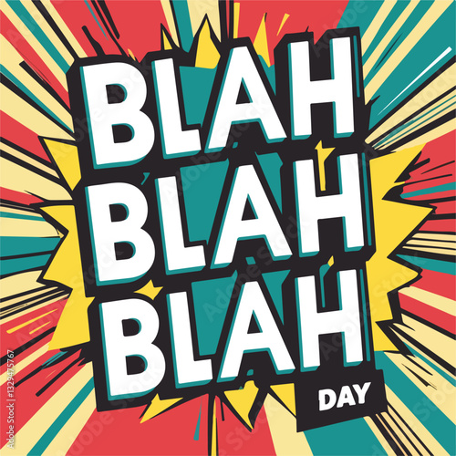 **Blah Blah Blah Day Vector Illustration | Fun Typography, Speech Bubble, Social Media, T-Shirt, Poster & Sticker Design | Flat Style, No Gradient, Solid Colors | 100% Vector Art**