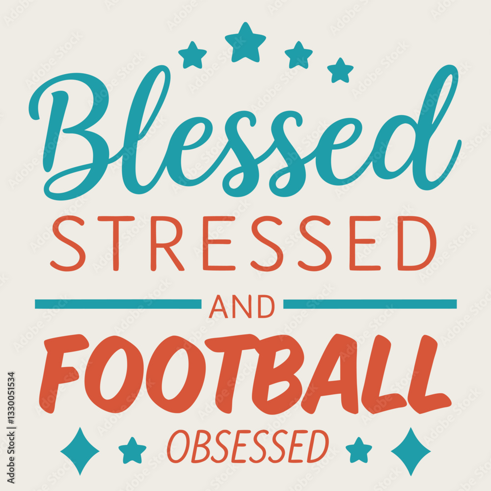 Blessed Stressed and Football Obsessed T-Shirt Design Blessed Stressed and Football Obsessed T-Shirt Design