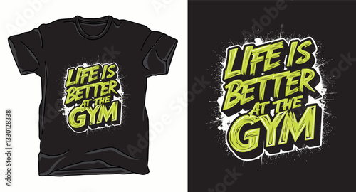 Life is better at the gym fitness motivational graffiti typography vector t-shirt design