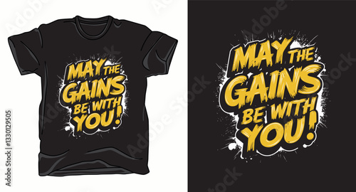 May the gains be with you fitness motivational graffiti typography vector t-shirt design