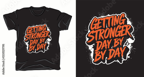 Getting stronger day by day fitness motivational graffiti typography vector t-shirt design