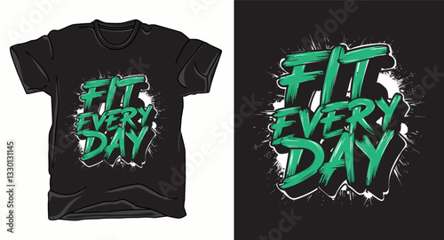 Fit everyday fitness motivational graffiti typography vector t-shirt design