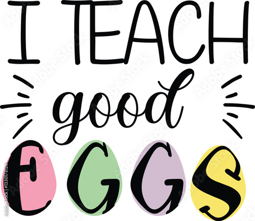 I Teach Good Eggs
