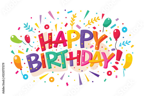 Colorful illustration celebrating a joyful happy birthday with balloons and confetti in a festive design