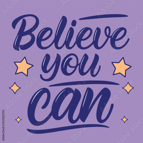 Believe You Can T-Shirt Design: Motivational and Inspirational Graphic Tee