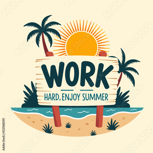 Motivational "Work Hard, Enjoy Summer" sign on a beach, positivity
