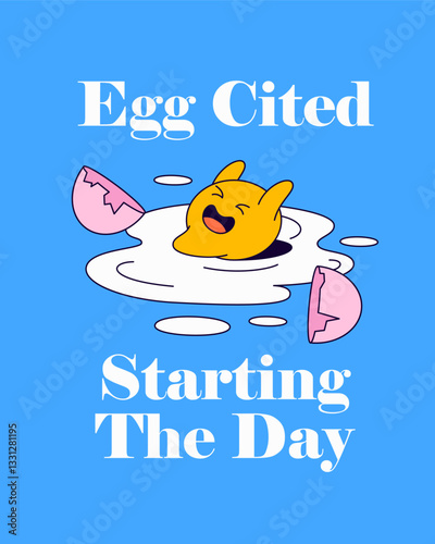 Poster Cartoon illustration Playful Egg Character with "Egg Cited Starting The Day" Quote