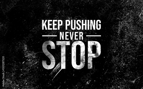 Motivational message to keep pushing forward digital design abstract background inspirational concept