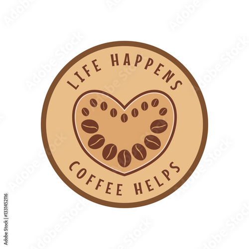Coffee stamp with positive text, isolated on white. Flat vector illustration. Label, clip art, badge, tag for coffee lovers, shop, bar, cafeteria, cafe, menu, farm, manufacture.